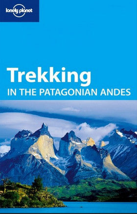 TREKKING IN THE PATAGONIAN ANDES (4TH EDIT.)